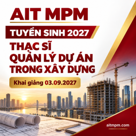 [THÔNG BÁO] Tuyển sinh Thạc sĩ Quản lý dự án trong Xây dựng khai giảng 03-09-2027